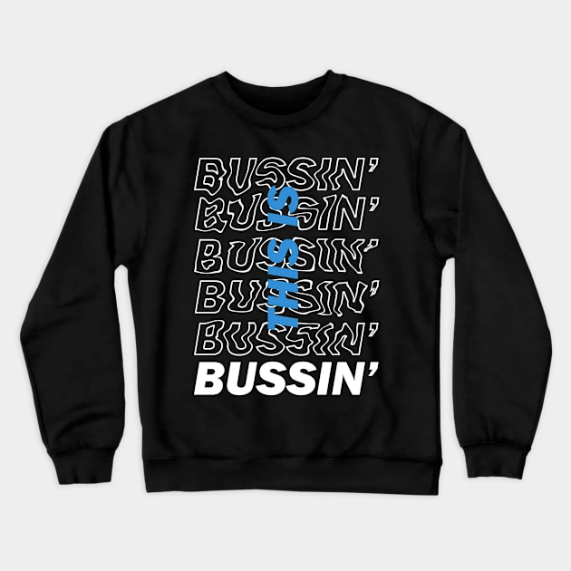 This is Bussin' - Bold Blue Crewneck Sweatshirt by JetRocketDesigns